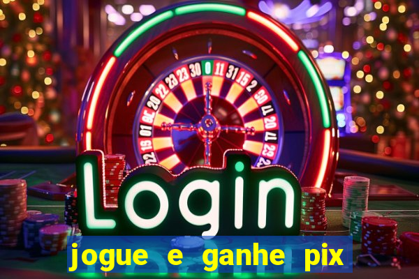 jogue e ganhe pix na hora